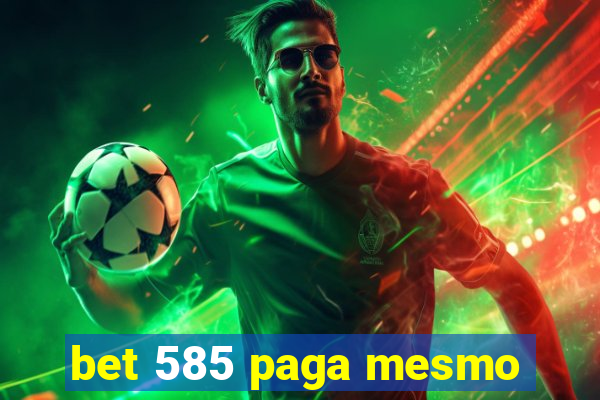 bet 585 paga mesmo